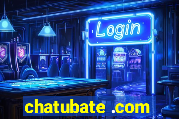 chatubate .com